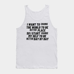 I Want To Change The World (Black Text) Tank Top